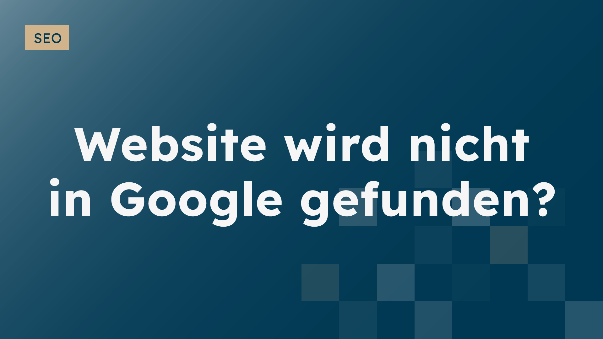 Website wird bei Google nicht angezeigt – die häufigsten Ursachen- Blogbeitrag